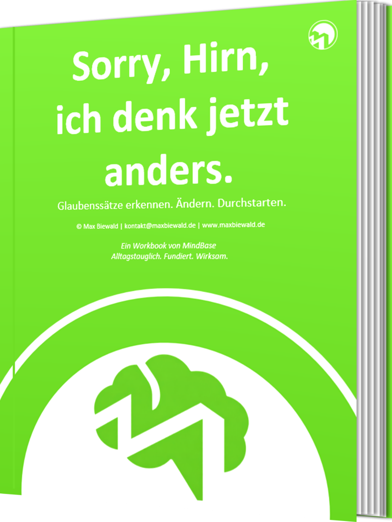 Sorry, Hirn, ich denk jetzt anders! Workbook: Glaubenssätze erkennen. Ändern. Durchstarten.