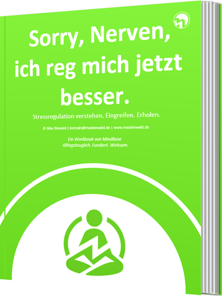 Sorry, Nerven ich reg mich jetzt besser! Workbook. Stressregulation verstehen. Eingreifen. Erholen.